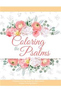 Coloring the Psalms - Christian Coloring Books For Adults Series (Psalms Coloring Book 1)