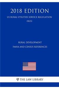 Rural Development - Fmha and Census References (Us Rural Utilities Service Regulation) (Rus) (2018 Edition)