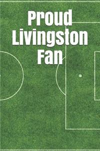Proud Livingston Fan: A Sports Themed Unofficial Soccer Journal for Your Everyday Needs