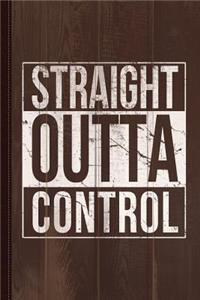Straight Outta Control Journal Notebook