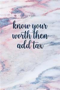 Know Your Worth Then Add Tax