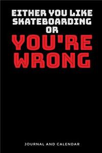 Either You Like Skateboarding or You're Wrong