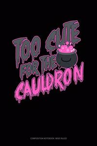 Too Cute for the Cauldron