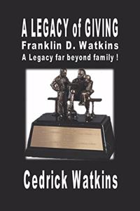 Legacy of Giving: Franklin D. Watkins, A Legacy far beyond family !