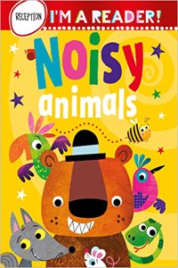 Im a Reader! Noisy Animals (Reception: Ages 4+)