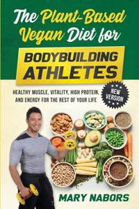 The Plant-Based Vegan Diet for Bodybuilding Athletes (NEW VERSION)