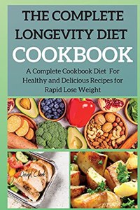 The Complete Longevity Diet Cookbook