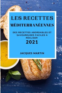 Les Recettes Méditerranéennes 2021 (Mediterranean Recipes 2021 French Edition)