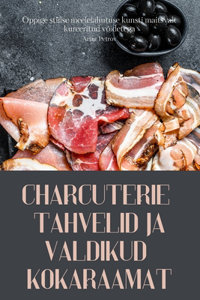 Charcuterie Tahvelid Ja Valdikud Kokaraamat
