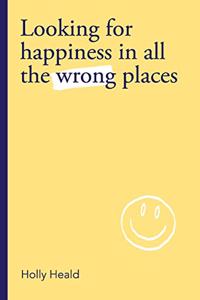 Looking for Happiness in All the Wrong Places