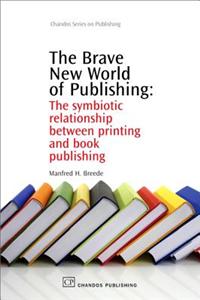 The Brave New World of Publishing: The Symbiotic Relationship Between Printing and Book Publishing