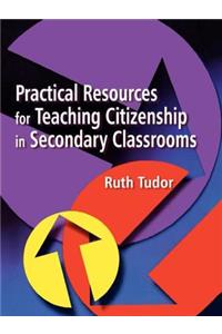 Practical Resources for Teaching Citizenship in Secondary Classrooms