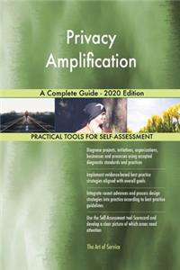 Privacy Amplification A Complete Guide - 2020 Edition