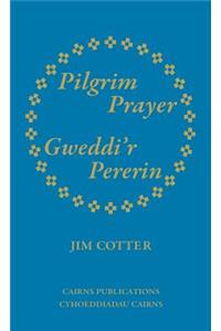 Pilgrim Prayer/Gweddi'r Pererin