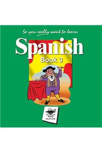 So You Really Want to Learn Spanish Book 3