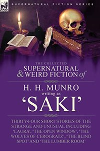 Collected Supernatural and Weird Fiction of H. H. Munro (Saki)