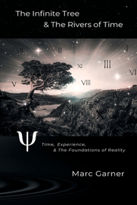 The Infinite Tree & The Rivers of Time