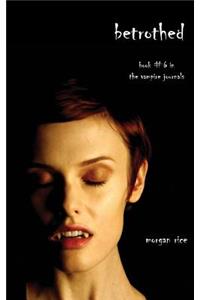 Betrothed (Book #6 in the Vampire Journals)