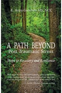 A Path Beyond Post Traumatic Stress