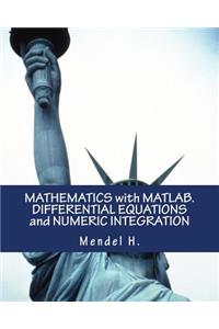 Mathematics with Matlab. Differential Equations and Numeric Integration