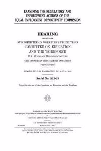 Examining the Regulatory and Enforcement Actions of the Equal Employment Opportunity Commission