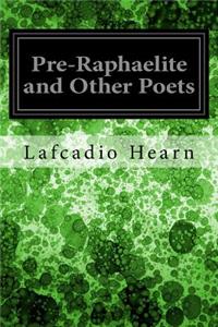 Pre-Raphaelite and Other Poets