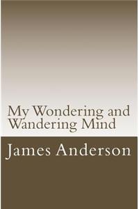 My Wondering and Wandering Mind