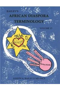 Bailey's African Diaspora Terminology Volume 13