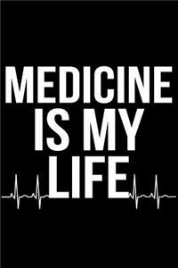 Medicine Is My Life