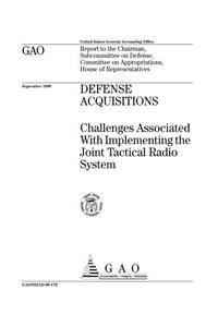 Defense Acquisitions: Challenges Associated with Implementing the Joint Tactical Radio System