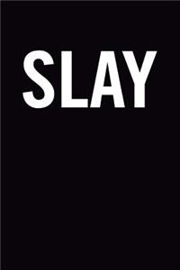 Slay