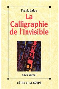 Calligraphie de L'Invisible (La)