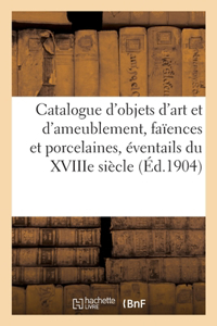 Catalogue des objets d'art et d'ameublement, faïences et porcelaines, éventails du XVIIIe siècle