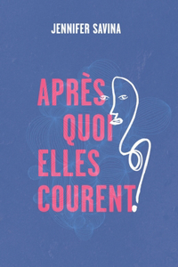 Après quoi elles courent ?