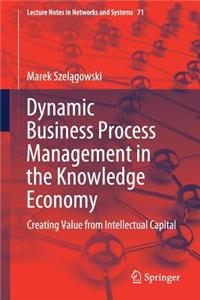 Dynamic Business Process Management in the Knowledge Economy