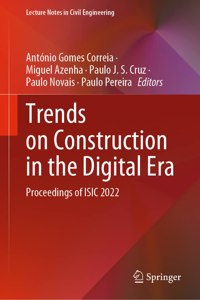 Trends on Construction in the Digital Era: Proceedings of Isic 2022