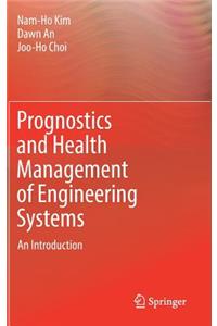 Prognostics and Health Management of Engineering Systems