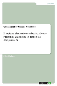 Il registro elettronico scolastico. Alcune riflessioni giuridiche in merito alla compilazione