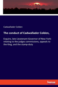 conduct of Cadwallader Colden,