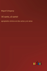 !Al santo, al santo!