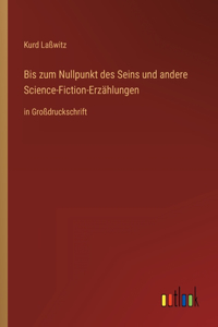 Bis zum Nullpunkt des Seins und andere Science-Fiction-Erzählungen