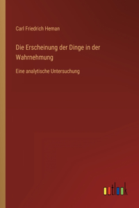 Die Erscheinung der Dinge in der Wahrnehmung