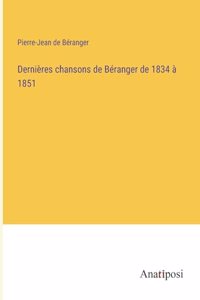 Dernières chansons de Béranger de 1834 à 1851