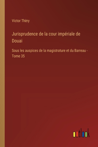 Jurisprudence de la cour impériale de Douai