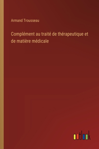 Complément au traité de thérapeutique et de matière médicale