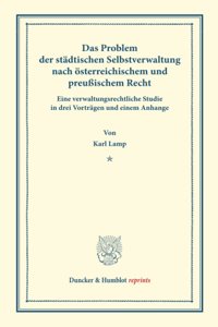 Das Problem Der Stadtischen Selbstverwaltung Nach Osterreichischem Und Preussischem Recht
