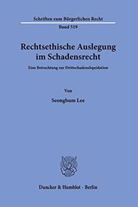 Rechtsethische Auslegung Im Schadensrecht: Eine Betrachtung Zur Drittschadensliquidation
