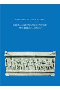 Die Lokalen Sarkophage Aus Thessaloniki