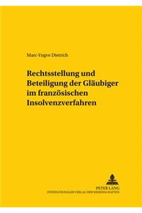 Rechtsstellung Und Beteiligung Der Glaeubiger Im Franzoesischen Insolvenzverfahren