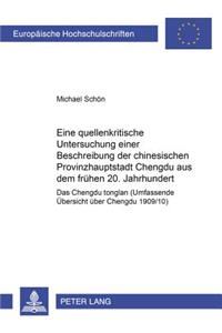 Eine Quellenkritische Untersuchung Einer Beschreibung Der Chinesischen Provinzhauptstadt Chengdu Aus Dem Fruehen 20. Jahrhundert